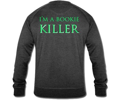 I'M A BOOKIE KILLER - BIO SWEATSHIRT - Elite Bettings